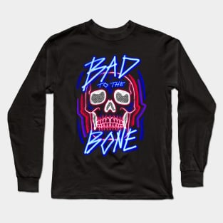 Bad to the Bone Long Sleeve T-Shirt